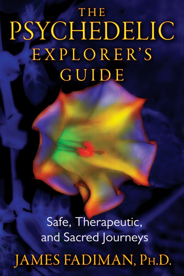 The Psychedelic Explorer's Guide - Safe, Therapeutic, and Sacred Journeys - Buch