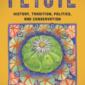 Peyote - History, Tradition, Politics, and Conservation - buch