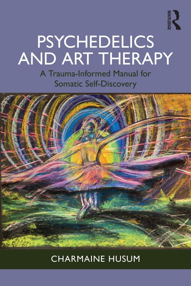 Psychedelics and Art Therapy - A Trauma-Informed Manual for Somatic Self-Discovery - buch 1 Psychedelics and Art Therapy - A Trauma-Informed Manual for Somatic Self-Discovery - buch